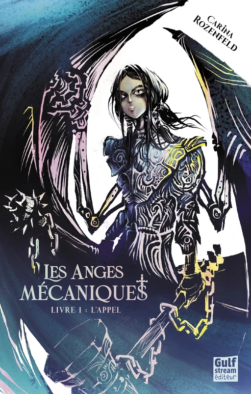 Les Anges Mécaniques - Tome 1 L'Appel - Carina Rozenfeld - Gulf stream Editeur