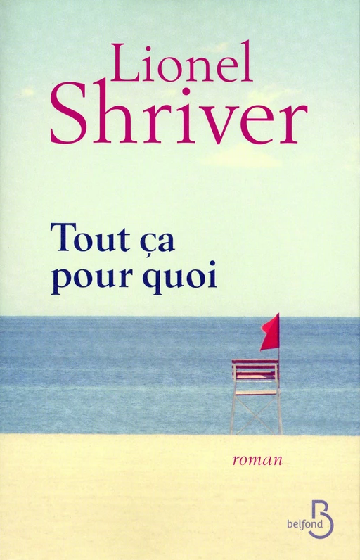 Tout ça pour quoi - Lionel Shriver - Place des éditeurs