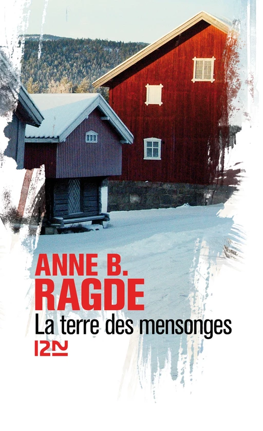 La terre des mensonges - Anne B. Ragde - Univers Poche