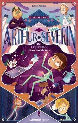 Arthur Séverin - Tome 1 Des pouvoirs bien encombrants