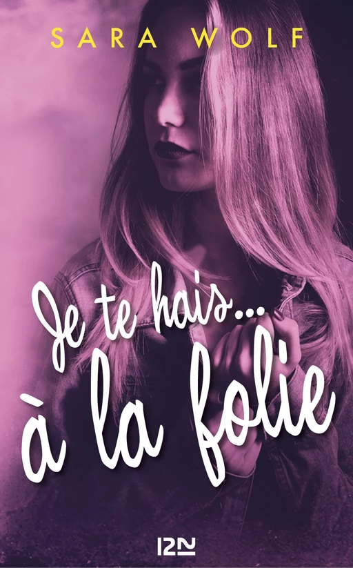 Je te hais... à la folie - tome 2 - Sara Wolf - Univers Poche