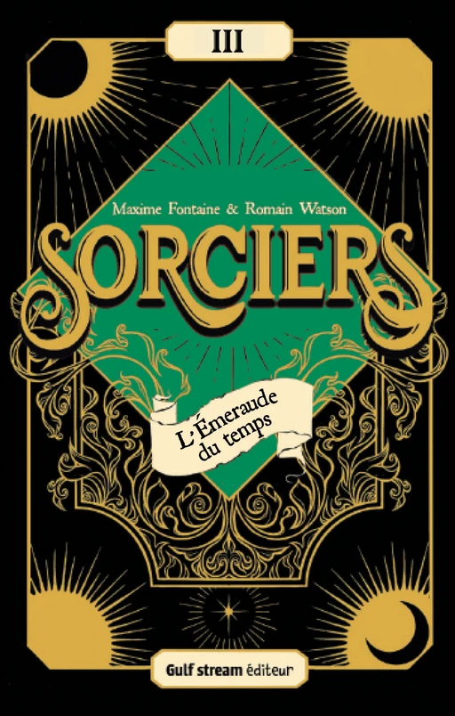 Sorciers - Tome 3 L'Émeraude du temps - Maxime Fontaine, Romain Watson - Gulf stream Editeur