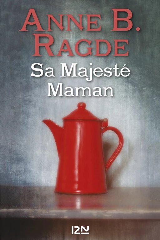 Sa Majesté Maman - Anne B. Ragde - Univers Poche