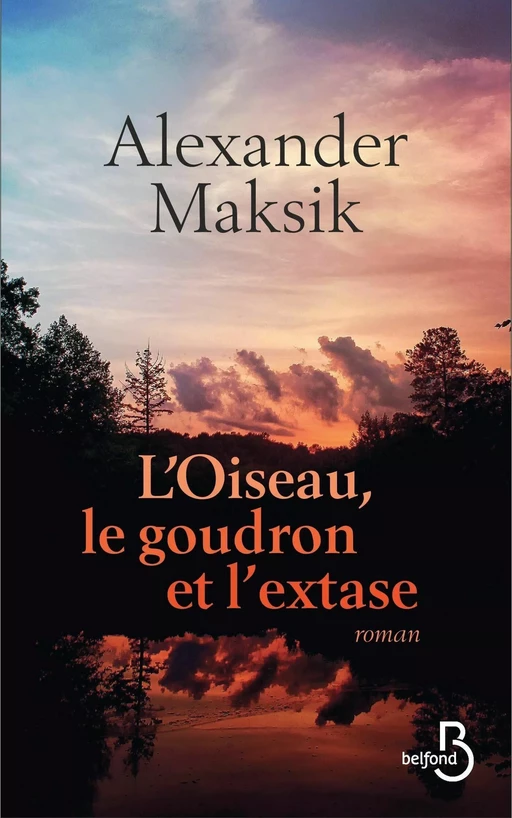 L'oiseau, le goudron et l'extase - Alexander Maksik - Place des éditeurs