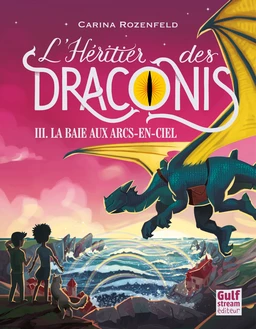 L'Héritier des Draconis - tome 3 La baie aux arcs-en-ciel