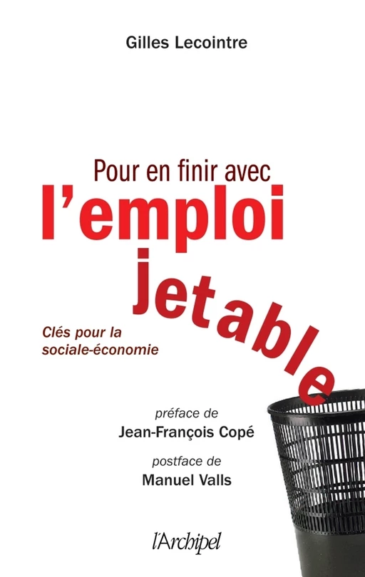 Pour en finir avec l'emploi jetable - Gilles Lecointre - L'Archipel