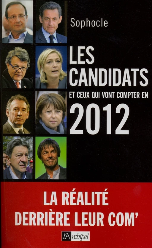 Les candidats et ceux qui vont compter en 2012 -  Sophocle - L'Archipel