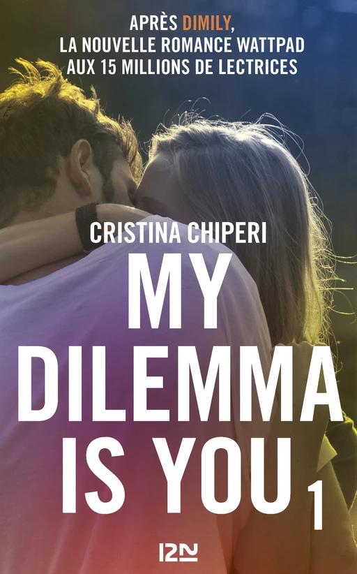 My Dilemma is You - tome 01 - Cristina Chiperi - Univers Poche