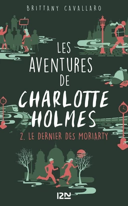 Les Aventures de Charlotte Holmes - tome 2 : Le dernier des Moriarty