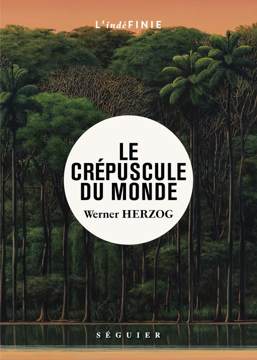 Le Crépuscule du monde - Werner Herzog - Groupe Robert Laffont