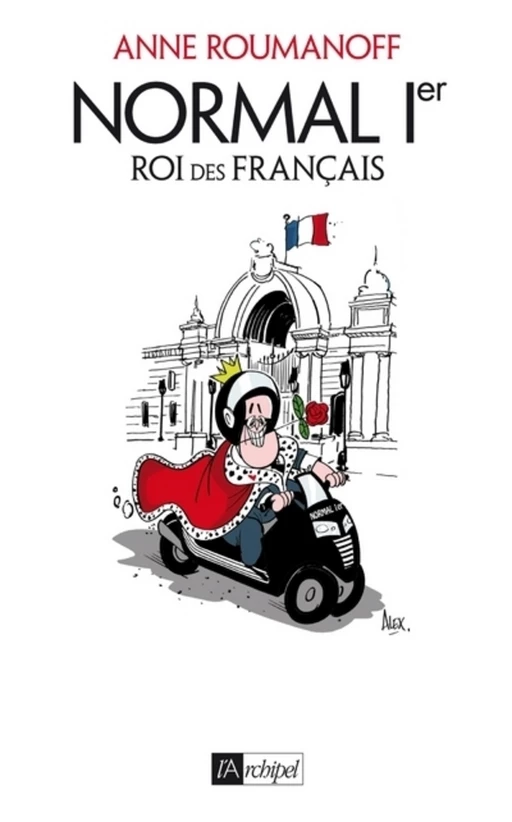 Normal Ier, Roi des Français - Anne Roumanoff - L'Archipel