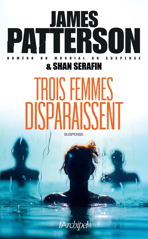 Trois femmes disparaissent - James Patterson, Shan Serafin - L'Archipel