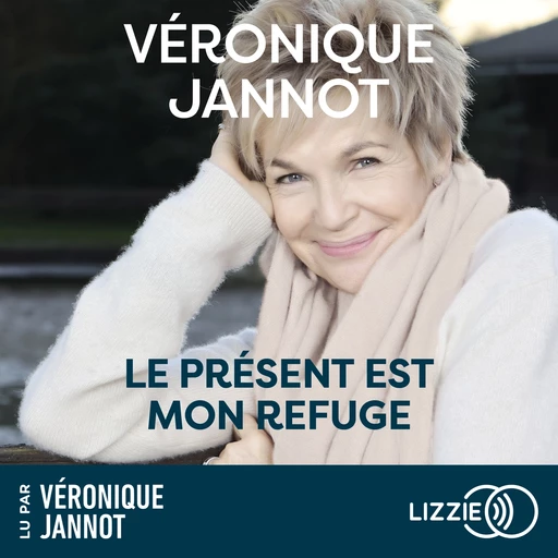 Le présent est mon refuge - Véronique Jannot - Univers Poche