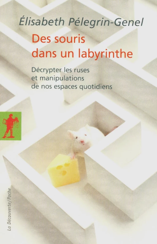 Des souris dans un labyrinthe - Elisabeth Pélegrin-Genel - La Découverte