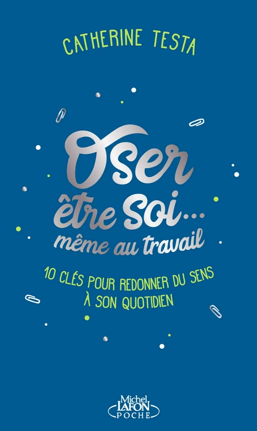 Oser être soi... même au travail - Catherine Testa - Michel Lafon