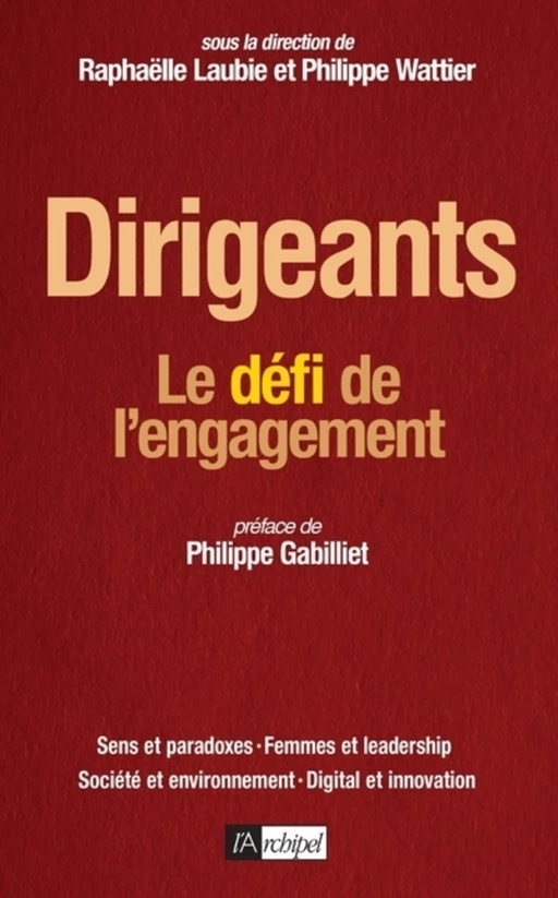 Dirigeants : Le défi de l'engagement - Raphaëlle Laubie, Philippe Wattier - L'Archipel