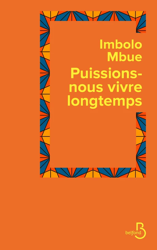 Puissions-nous vivre longtemps - Imbolo Mbue - Place des éditeurs