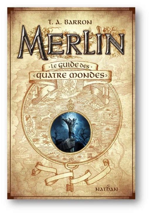 Merlin - Le guide des quatre mondes - Dès 10 ans - T. A. Barron - Nathan