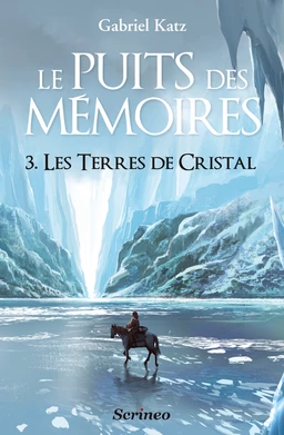 Le puits des Mémoires - Tome 3 Les terres de Cristal