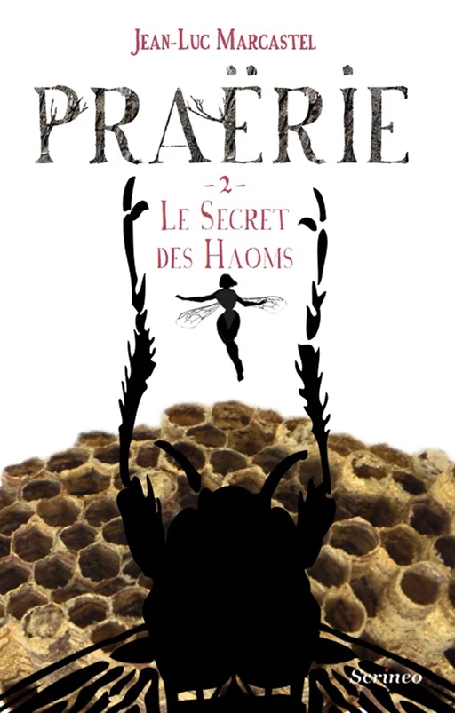 Praërie tome 02 : Le secret des Haoms - Tome 2 - Jean-Luc Marcastel - Scrinéo