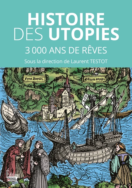 Les utopies - 3000 ans de rêves pour changer le monde -  - Sciences Humaines