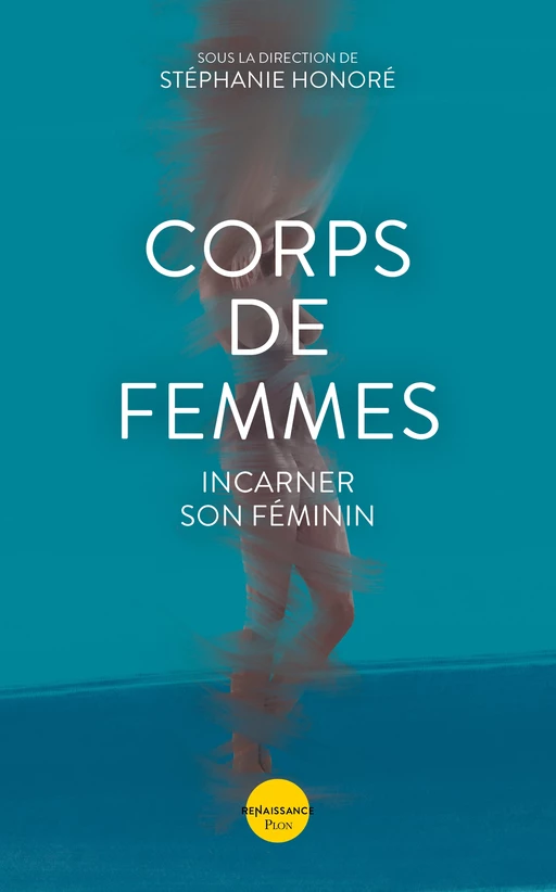 Corps de femmes - Incarner son féminin - Lucie Bertrand-Luthereau, Thi Bich Doan, Audrey Fella, Dominique GROS, Lucie Honoré, Sophie Kune, Maï Le Du, Chantal Motto, Estelle Penain, Sylvie Tenenbaum, Emmanuelle Soni Dessaigne - Place des éditeurs