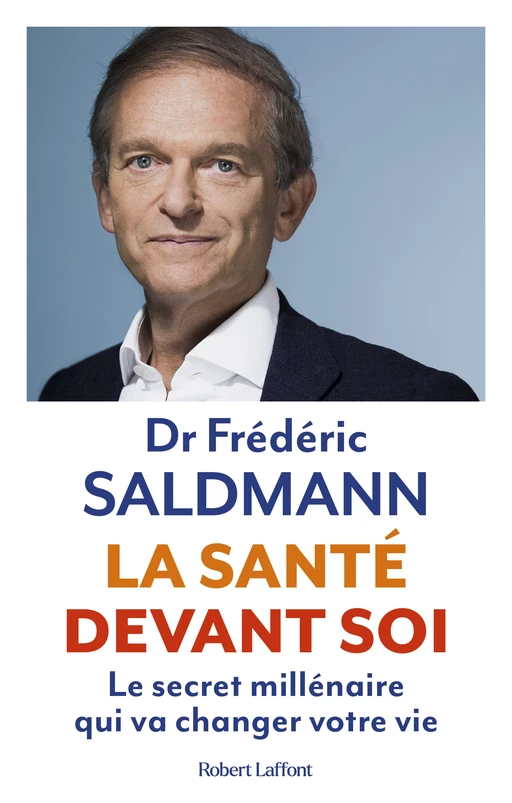 La Santé devant soi - Le Secret millénaire qui va changer votre vie - Frédéric Saldmann - Groupe Robert Laffont