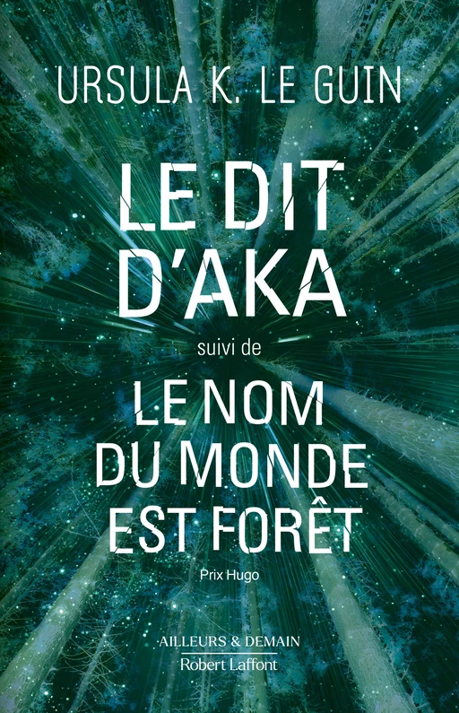 Le dit d'Aka suivi de Le nom du monde est forêt - Ursula K. Le Guin - Groupe Robert Laffont