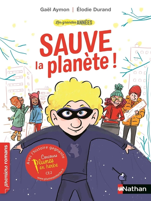 Les grandes années : Sauve la planète - Roman Vie quotidienne - De 7 à 11 ans - Gaël Aymon - Nathan