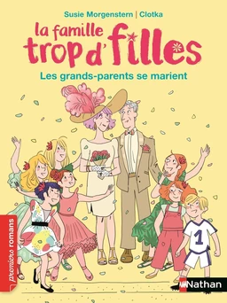 La famille trop d'filles : Les grands-parents se marient - Roman vie quotidienne - De 7 à 11 ans