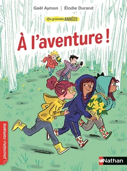 Les Grandes années : A l'aventure ! - Roman humoristique - De 7 à 11 ans