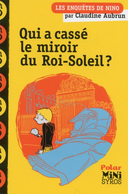 Qui a cassé le miroir du Roi-Soleil ? - Claudine Aubrun - Nathan