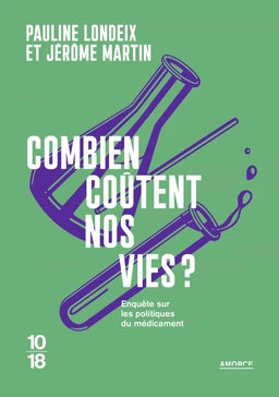 Combien coûtent nos vies ? Enquête sur les politiques du médicament