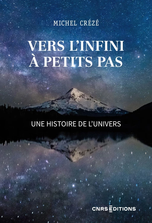 Vers l'infini à petits pas - Une histoire de l'Univers - Michel Crézé - CNRS editions