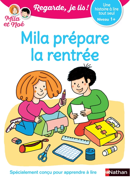 Mila prépare la rentrée - Regarde, je lis avec Mila et Noé - Lecture CP niveau 1+ - Éric Battut - Nathan