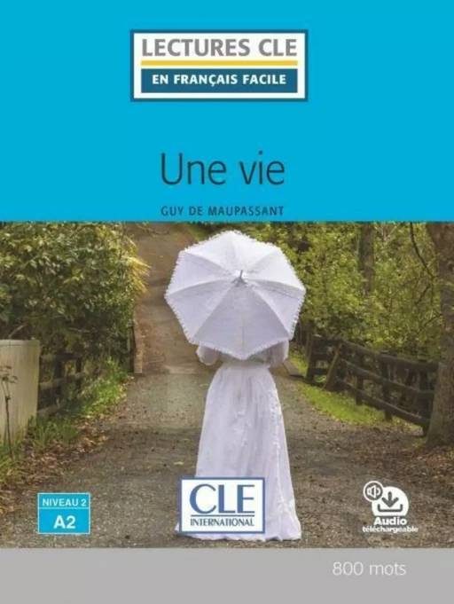 Une vie - Niveau 2/A2 - Lecture CLE en français facile - Ebook - Guy de Maupassant - Nathan