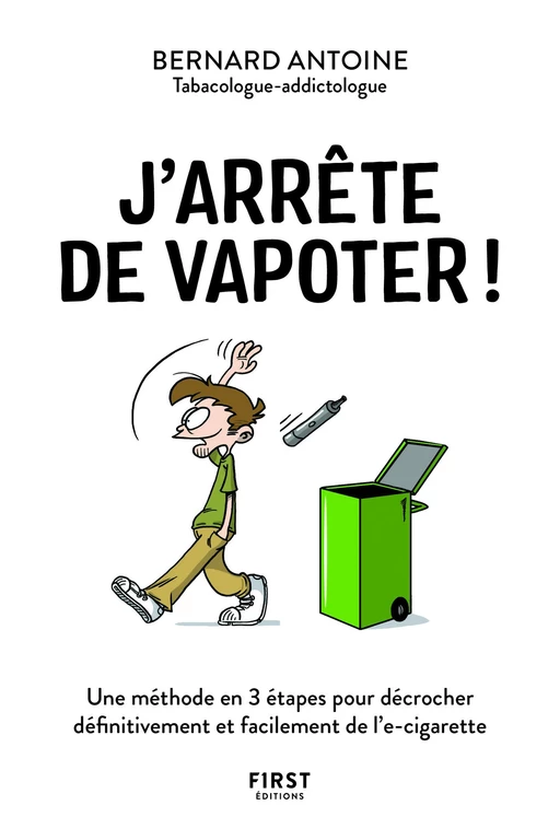 J'arrête de vapoter ! La méthode en 3 étapes pour décrocher définitivement et facilement de l'e-cigarette - Bernard Antoine - edi8