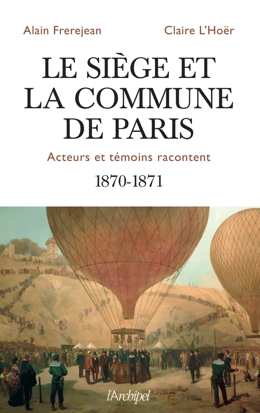 Le siège et la Commune de Paris - Alain Frerejean, Claire L'Hoër - L'Archipel