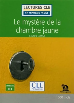 Le mystère de la chambre jaune - Niveau 3/B1 - Lecture CLE en français facile - Ebook