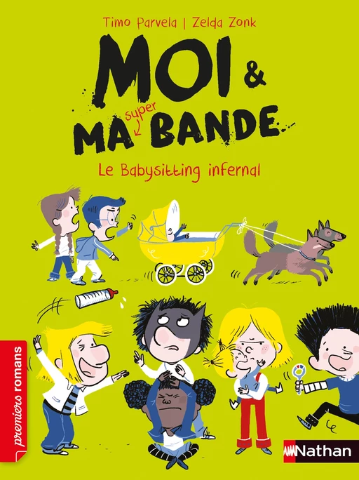 Moi et ma super bande,le babysitting infernal - Roman humour - De 7 à 11 ans - Timo Parvela - Nathan