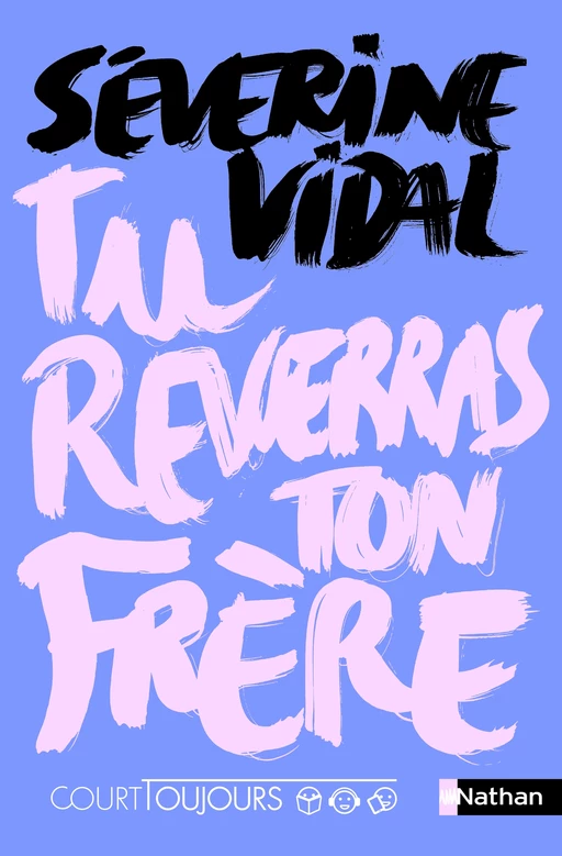 Court toujours : Tu reverras ton frère - Séverine Vidal - Nathan