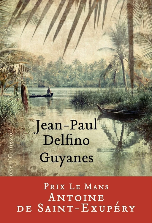 Guyanes - Jean-Paul Delfino - Héloïse d'Ormesson