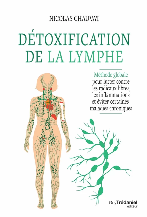 Détoxification de la lymphe - Méthode globale pour lutter contre les radicaux libres, les inflammati - Nicolas Chauvat - Tredaniel