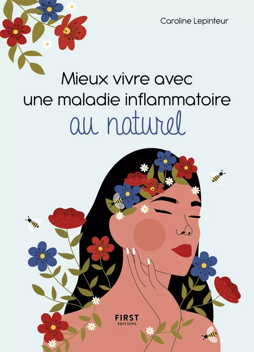 Mieux vivre avec une maladie inflammatoire au naturel - Trouvez une hygiène de vie qui vous corresponde pour prendre soin de votre santé et de votre bien être - Caroline Lepinteur - edi8