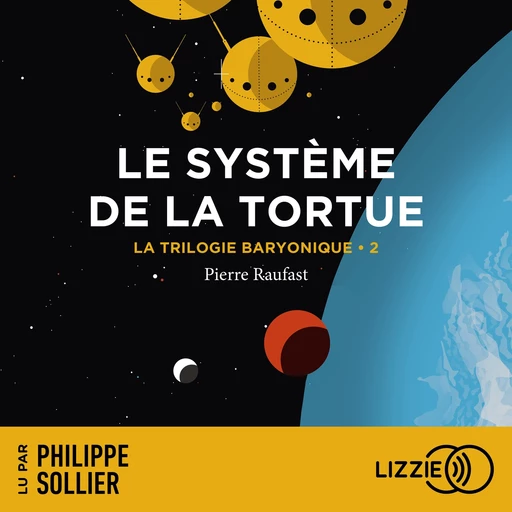 La Trilogie Baryonique - Tome 2 : Le Système de la tortue - Pierre Raufast - Univers Poche