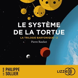 La Trilogie Baryonique - Tome 2 : Le Système de la tortue