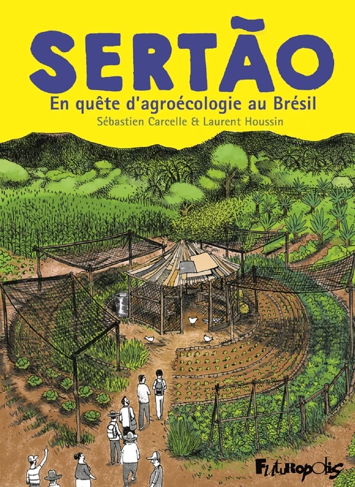 Sertão. En quête d'agroécologie au Brésil - Laurent Houssin, Sébastien Carcelle - Éditions Futuropolis