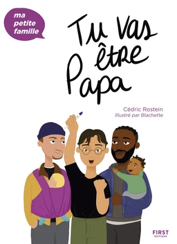 Tu vas être papa - Ma p'tite famille : Livre pour futur papa, apprendre à élever son enfant autrement grâce aux méthodes de l'éducation positive, devenir papa sans stress