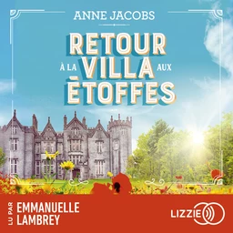 La Villa Aux Etoffes - Tome 4 : Retour à la villa aux étoffes