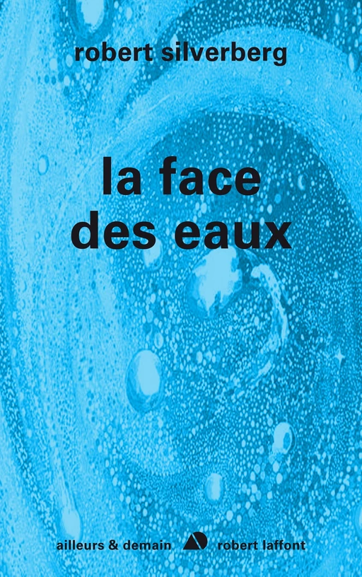 La face des eaux - Robert Silverberg - Groupe Robert Laffont